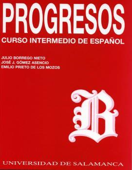 PROGRESOS. CURSO INTERMEDIO DE ESPAÑOL | 9788474816600 | BORREGO NIETO, JULIO