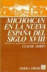 MICHOACÁN EN LA NUEVA ESPAÑA DEL SIGLO XVIII : CRECIMIENTO Y DESIGUALDAD EN UNA ECONOMÍA COLONIAL | 9789681603489 | MORIN, CLAUDE