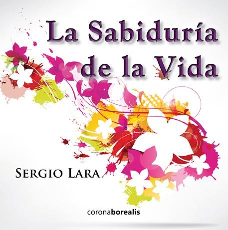 SABIDURIA DE LA VIDA, LA | 9788415465645 | LARA, SERGIO