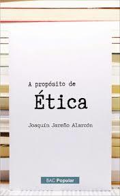 A PROPÓSITO DE ÉTICA | 9788422024248 | JAREÑO ALARCÓN, JOAQUÍN
