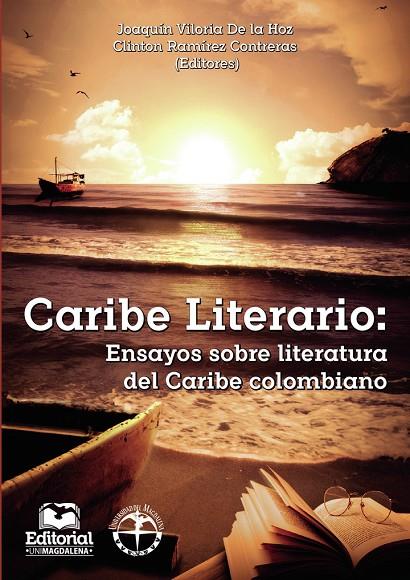 CARIBE LITERARIO: ENSAYOS SOBRE LITERATURA DEL CARIBE COLOMBIANO | 9789587460933 | VILORIA DE LA HOZ, JOAQUÍN