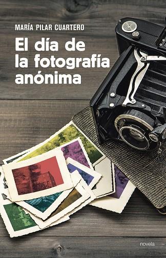 DÍA DE LA FOTOGRAFÍA ANÓNIMA, EL | 9788417528089 | CUARTERO SANCHO, PILAR