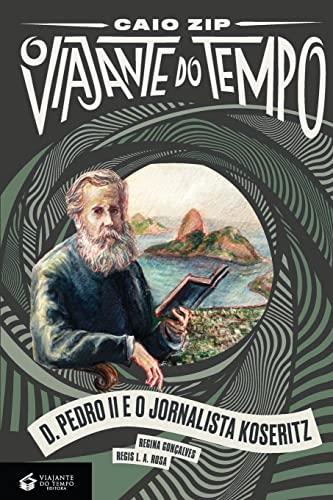 D. PEDRO II E O JORNALISTA KOSERITZ | 9788563382634 | GONCALVES, REGINA / ROSA, REGIS L. A.
