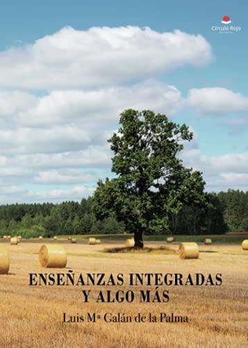 ENSEÑANZAS INTEGRADAS Y ALGO MÁS | 9788413981338 | GALÁN DE LA PALMA, LUIS Mª