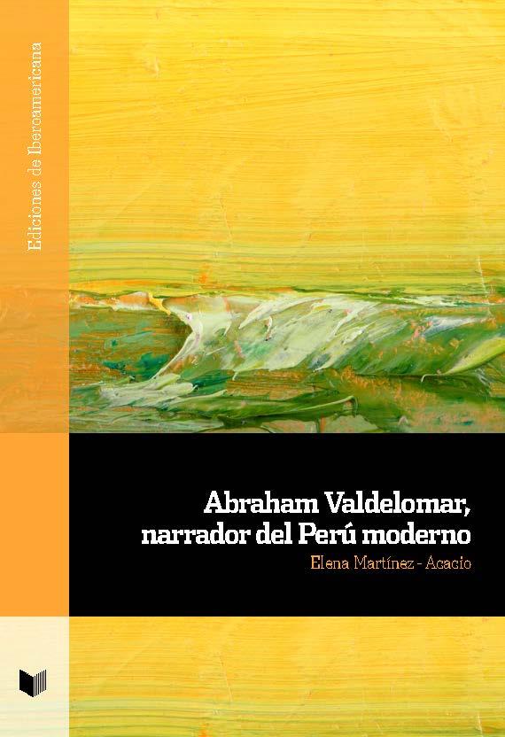 ABRAHAM VALDELOMAR, NARRADOR DEL PERU MODERNO | 9788491921226 | MARTINEZ-ACACIO ALONSO, ELENA