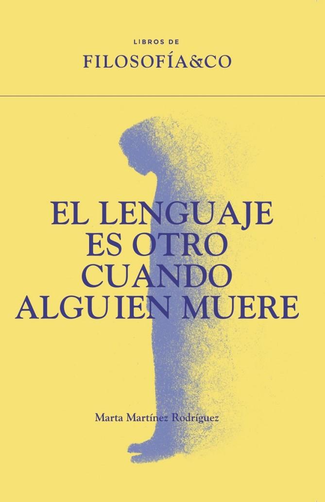LENGUAJE ES OTRO CUANDO ALGUIEN MUERE, EL | 9788410086739 | MARTINEZ RODRIGUEZ, MARTA