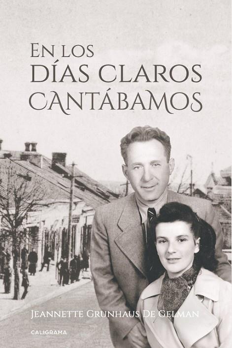 EN LOS DÍAS CLAROS CANTÁBAMOS | 9788417505219 | GRUNHAUS  DE GELMAN, JEANNETTE