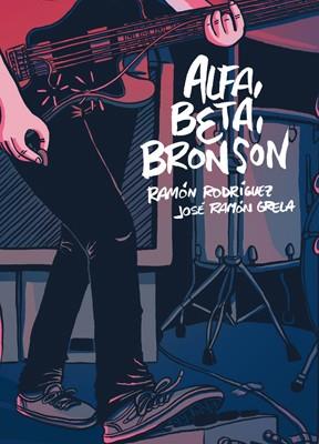 ALFA, BETA, BRONSON | 9788416400331 | RODRÍGUEZ, RAMÓN / GRELA, JOSÉ RAMÓN