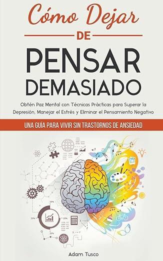 CÓMO DEJAR DE PENSAR DEMASIADO | 9798215711422 | TUSCO, ADAM