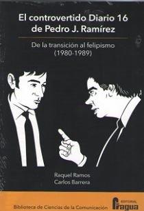 CONTROVERTIDO DIARIO 16 DE PEDRO J. RAMÍREZ, EL. DE LA TRANSICIÓN AL FELIPISMO | 9788470748073 | RAMOS ROGEL, RAQUEL / BARRERA DEL BARRIO, CARLOS