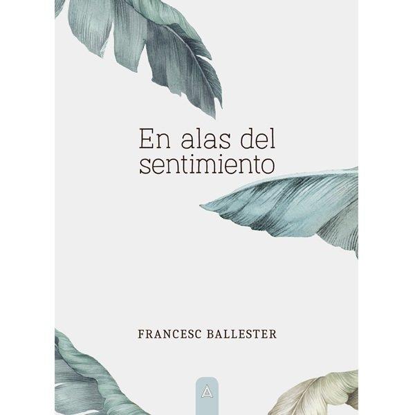 EN ALAS DEL SENTIMIENTO | 9788418795282 | FRANCESC BALLESTER