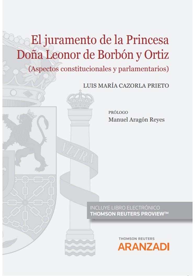 JURAMENTO DE LA PRINCESA DOÑA LEONOR DE BORBON Y ORTIZ, EL | 9788413917672 | CAZORLA PRIETO, LUIS