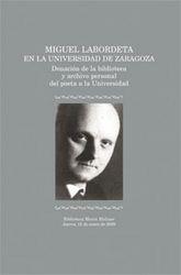 MIGUEL LABORDETA EN LA UNIVERSIDAD DE ZARAGOZA. DONACIÓN DE LA BIBLIOTECA Y ARCHIVO PERSONAL DEL POETA A LA UNIVERSIDAD. BIBLIOTECA MARÍA MOLINER. JUE | 9788492521715