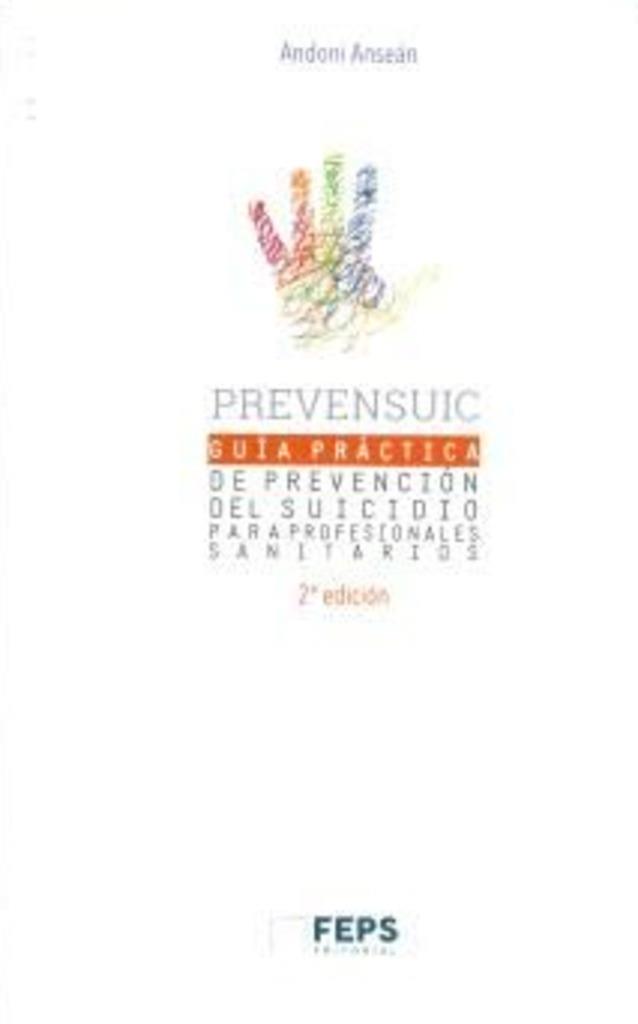 PREVENSUIC. GUIA PRACTICA DE PREVENCION DEL SUICIDIO PARA PROFESIONALES | 9788494299087 | ANSEAN, ANDONI