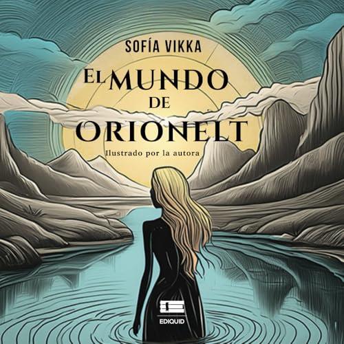 MUNDO DE ORIONELT, EL | 9786125160997 | VIKKA, SOFÍA