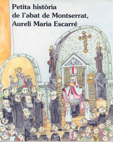 PETITA HISTORIA DE L'ABAT DE MONTSERRAT AURELI MARIA ESCARRE  | 9788483349632 | BAYES, PILARIN