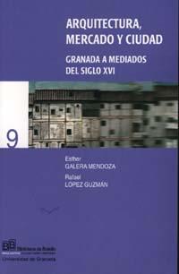 ARQUITECTURA, MERCADO Y CIUDAD | 9788433829733 | GALERA MENDOZA, E. / LOPEZ GÉZMAN, R.
