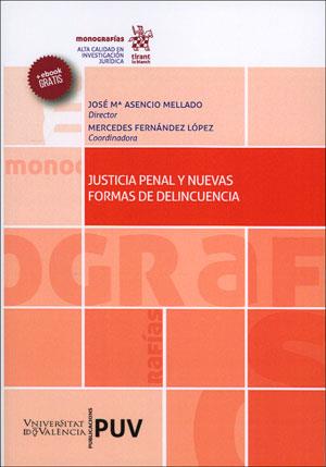 JUSTICIA PENAL Y NUEVAS FORMAS DE DELINCUENCIA | 9788491341017 | ASENCIO MELLADO, JOSÉ MARÍA / FERNÁNDEZ LÓPEZ, MERCEDES