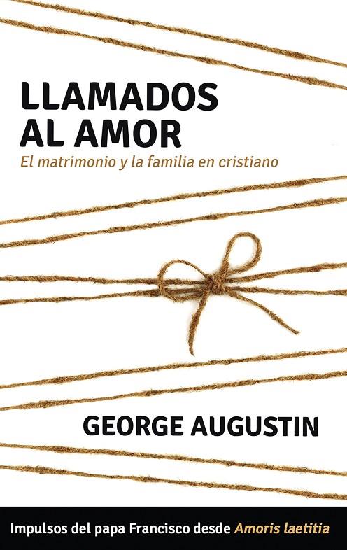 LLAMADOS AL AMOR MATRIMONIO Y FAMILIA EN CRISTIANISMO | 9788427142985 | ADGUSTIN, GEORGE