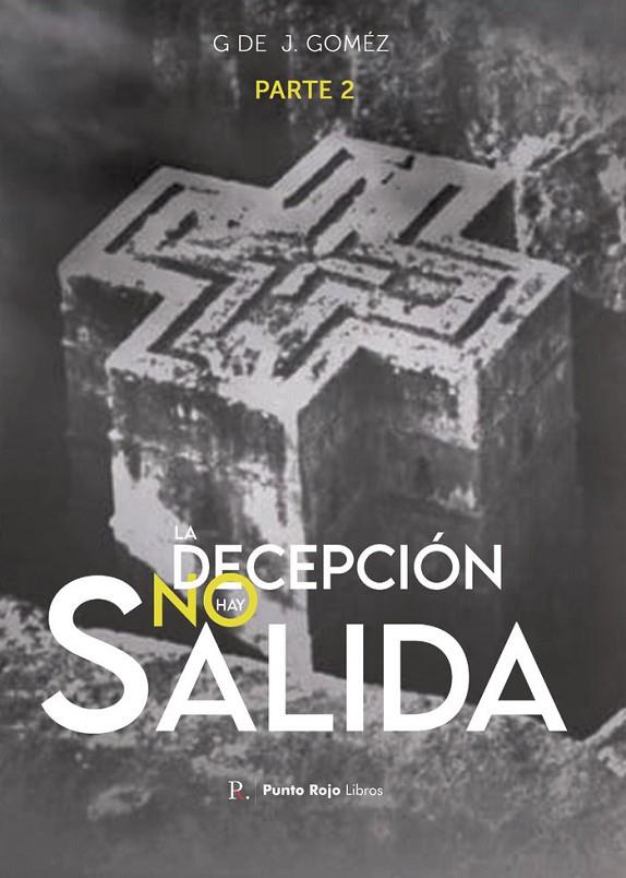 DECEPCIÓN NO HAY SALIDA PARTE 2, LA | 9788419309259 | GÓMEZ, G DE J