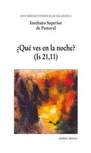 ¿QUE VES EN NOCHE? (IS 21,11) | 9788481691818 | INSTITUTO SUPERIOR DE PASTORAL