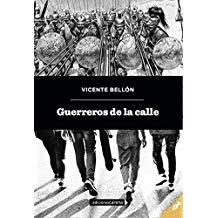 GUERREROS DE LA CALLE | 9788417258696 | BELLON, VICENTE