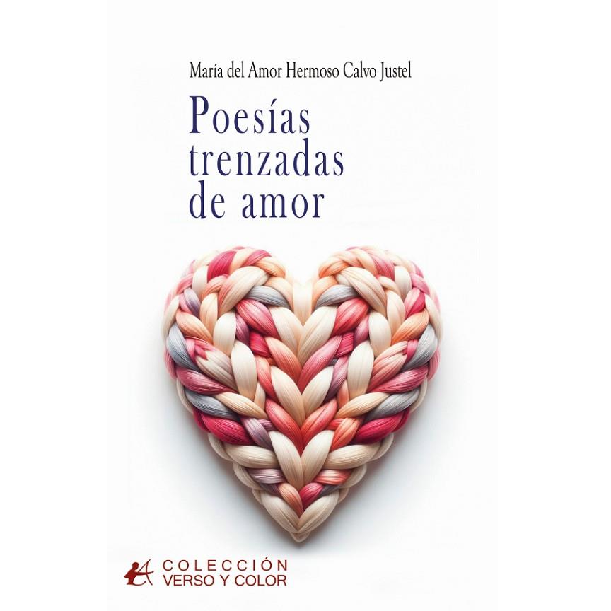 POESIAS TRENZADAS DE AMOR | 9788410082885 | CALVO JUSTEL, MARIA DEL AMOR HERMOSO