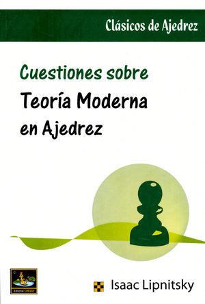 CUESTIONES SOBRE TEORIA MODERNA EN AJEDREZ | 9788493764555 | LIPNITSKY, ISAAC