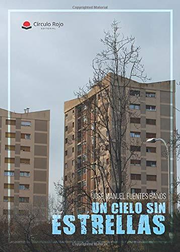 CIELO SIN ESTRELLAS, UN | 9788491838425 | MANUEL FUENTES, JOSÉ