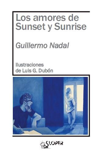 AMORES DE SUNSET Y SUNRISE, LOS | 9788417200312 | NADAL, GUILLERMO