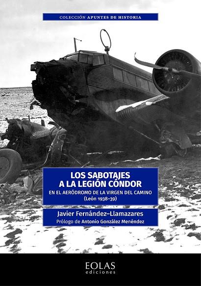 SABOTAJES A LA LEGIÓN CÓNDOR, LOS | 9788418079474 | FERNÁNDEZ LLAMAZARES, JAVIER