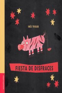 FIESTA DE DISFRACES | 9789871374168 | TRIGUB, INES