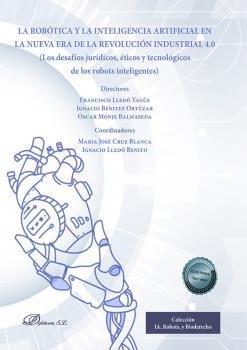 ROBÓTICA Y LA INTELIGENCIA ARTIFICIAL EN LA NUEVA ERA DE LA REVOLUCIÓN INDUSTRIAL 4.0, LA | 9788413248028