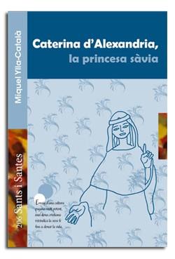 CATERINA D'ALEXANDRIA, LA PRINCESA SÀVIA | 9788498056686 | YLLA-CATALÀ, MIQUEL