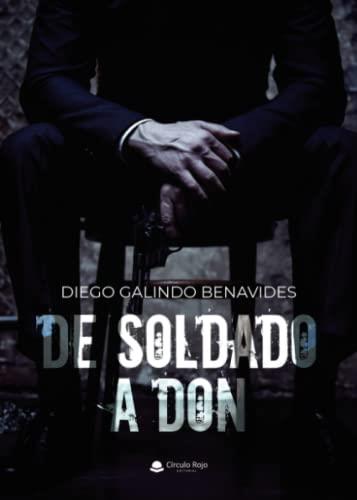 DE SOLDADO A DON | 9788411457057 | GALINDO BENAVIDES, DIEGO