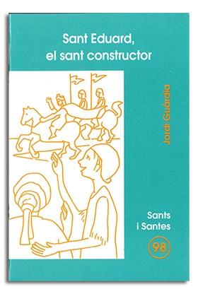 SANT EDUARD, EL SANT CONSTRUCTOR | 9788474679946 | GUÀRDIA I ROMEU, JORDI