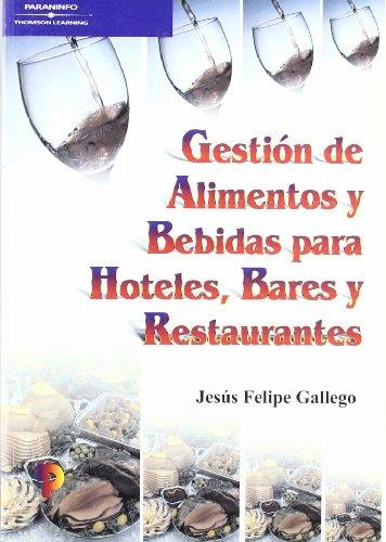 GESTIÓN DE ALIMENTOS Y BEBIDAS PARA HOTELES, BARES Y RESTAURANTES | 9788428328050 | FELIPE GALLEGO, JESÚS