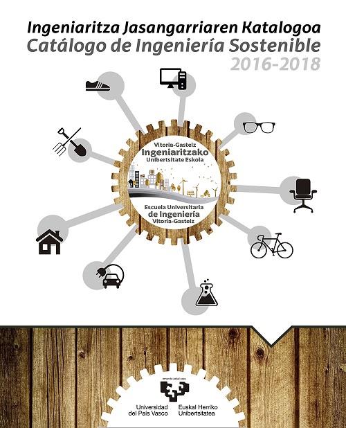 INGENIARITZA JASANGARRIAREN KATALOGOA – CATÁLOGO DE INGENIERÍA SOSTENIBLE 2016-2018. VITORIA-GASTEIZ INGENIARITZAKO UNIBERTSITATE ESKOLA – ESCUELA UNI | 9788490826065 | VARIOS AUTORES