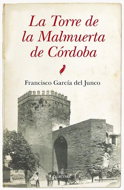 TORRE MALMUERTA DE CÓRDOBA, LA | 9788415828211 | GARCÍA DEL JUNCO, FRANCISCO