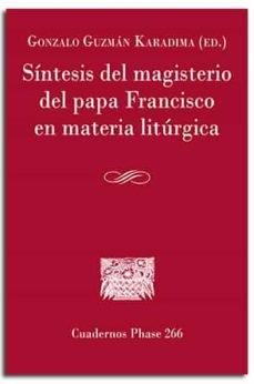 SINTESIS DEL MAGISTERIO DEL PAPA FRANCISCO EN MATERIA LITÚRGICA | 9788491655008 | GUZMÁN KARADIMA, GONZALO MATÍAS