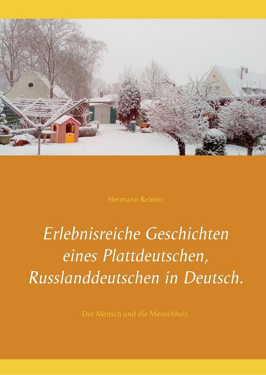 ERLEBNISREICHE GESCHICHTEN EINES PLATTDEUTSCHEN, RUSSLANDDEUTSCHEN IN DEUTSCH. | 9783750469297 | REIMER, HERMANN