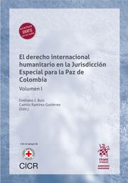 DERECHO INTERNACIONAL HUMANITARIO EN LA JURISDICCIÓN ESPECIAL PARA LA PAZ DE COLOMBIA, EL. VOLUMEN I | 9788413974538 | RAMÍREZ GUTIÉRREZ, CAMILO / BUIS, EMILIANO J