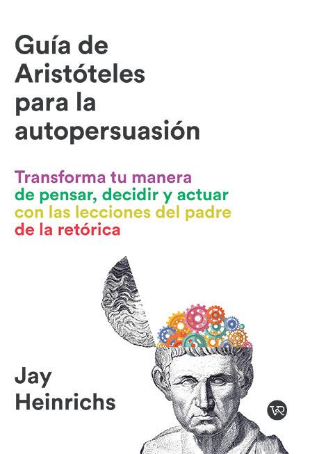 GUÍA DE ARISTÓTELES PARA LA AUTOPERSUASIÓN, LA | 9791387601676 | HEINRICHS, JAY