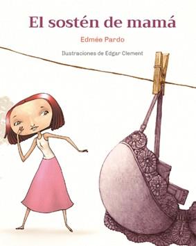 SOSTÉN DE MAMÁ, EL | 9788472909847 | PARDO, EDMÉE / CLEMENT, EDGAR
