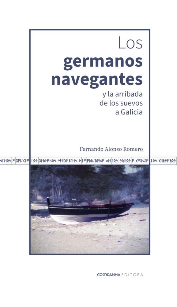 GERMANOS NAVEGANTES Y LA ARRIBADA DE LOS SUEVOS A GALICIA, LOS | 9791399052800 | ALONSO ROMERO, FERNANDO