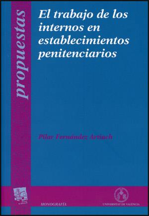 TRABAJO DE LOS INTERNOS EN ESTABLECIMIENTOS PENITENCIARIOS, EL | 9788437064161 | FERNÁNDEZ ARTIACH, PILAR