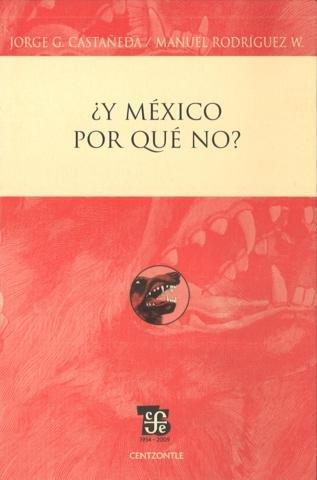 ¿Y MÉXICO POR QUÉ NO? | 9786071600318 | CASTAÑEDA, JORGE G. / RODRÍGUEZ W., MANUEL