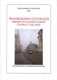 TRANSICIONES CULTURALES : PERSPECTIVAS DESDE EUROPA CENTRAL Y DEL ESTE | 9788400100773 | CALVO CALVO, LUIS/SOLER MUÑOZ, ELENA