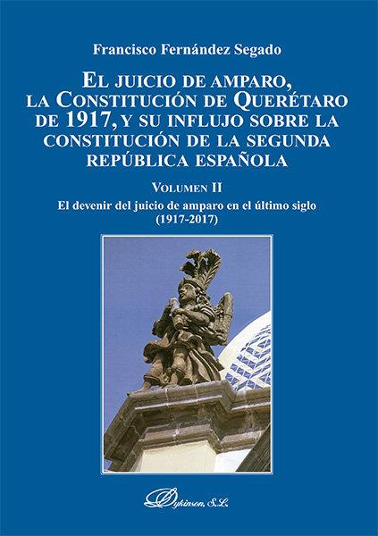 JUICIO DE AMPARO, LA CONSTITUCIÓN DE QUERÉTARO DE 1917, Y SU INFLUJO SOBRE LA CONSTITUCIÓN DE LA SEGUNDA REPÚBLICA ESPAÑOLA, EL | 9788413248547 | FERNANDEZ SEGADO, FRANCISCO
