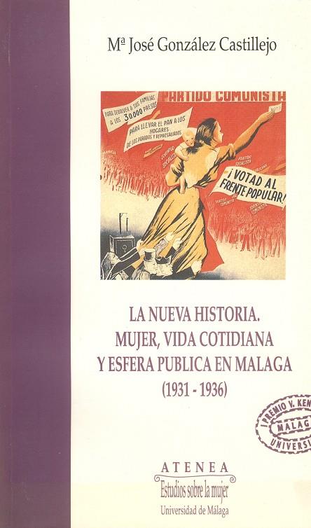 NUEVA HISTORIA, LA. MUJER, VIDA COTIDIANA Y ESFERA PÚBLICA EN MÁLAGA (1931-1936) | 9788474962116 | GONZÁLEZ CASTILLEJO, Mª JOSÉ